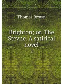 Brighton or, The Steyne. A satirical