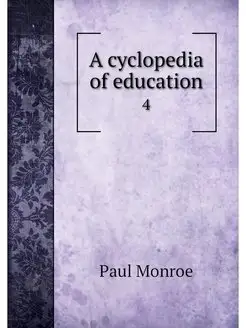 A cyclopedia of education. 4