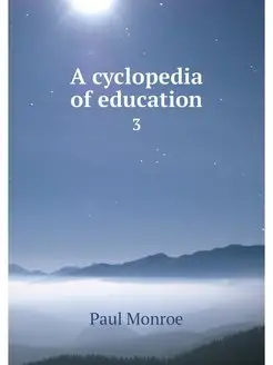 A cyclopedia of education. 3