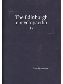 The Edinburgh encyclopaedia. 17