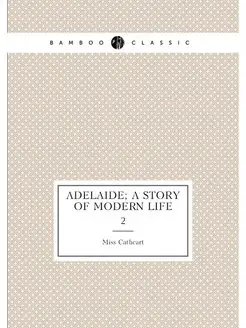 Adelaide a story of modern life. 2