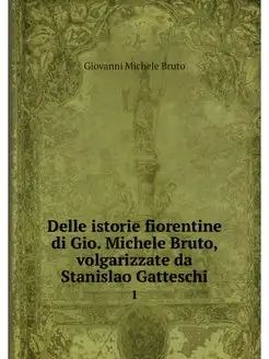 Delle istorie fiorentine di Gio. Mich