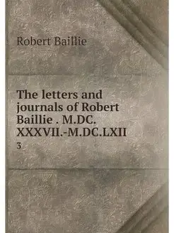 The letters and journals of Robert Ba