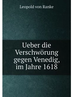 Ueber die Verschwörung gegen Venedig, im Jahre 1618