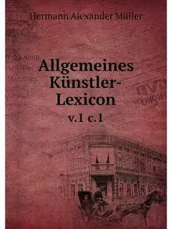 Allgemeines Kunstler-Lexicon. v.1 c.1