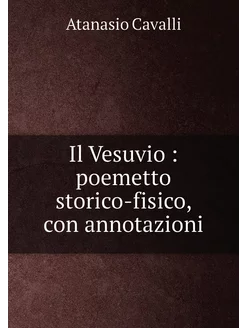 Il Vesuvio poemetto storico-fisico, con annotazioni