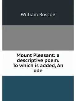 Mount Pleasant a descriptive poem. T