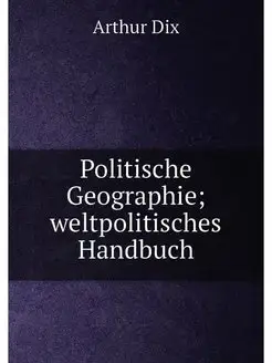 Politische Geographie weltpolitisches Handbuch