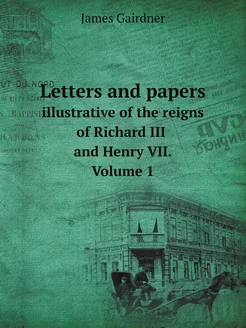 Letters and papers illustrative of th