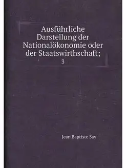 Ausführliche Darstellung der Nationalökonomie oder d