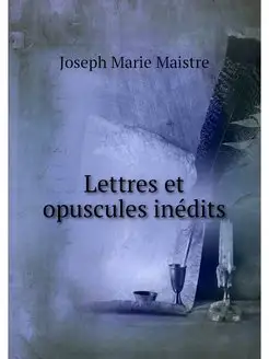 Lettres et opuscules inedits