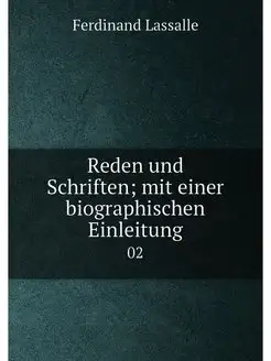 Reden und Schriften mit einer biogra