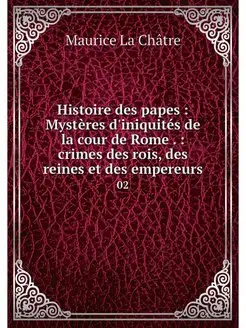 Histoire des papes Mysteres d'iniqu