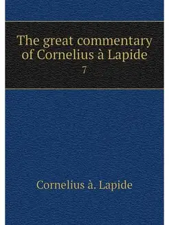 The great commentary of Cornelius a L