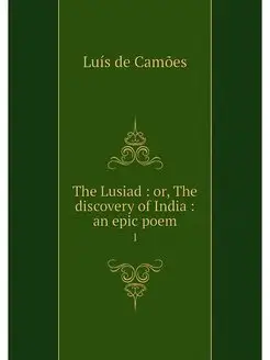 The Lusiad or, The discovery of Ind