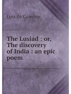 The Lusiad or, The discovery of Ind