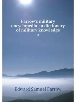 Farrow's military encyclopedia a di