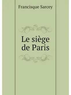 Le siege de Paris