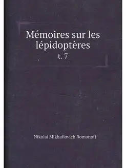 Memoires sur les lepidopteres. t. 7