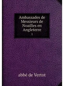 Ambassades de Messieurs de Noailles e