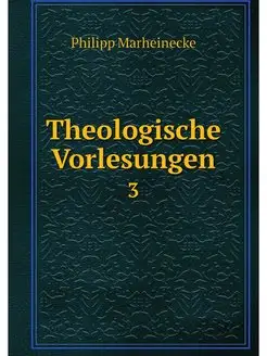 Theologische Vorlesungen. 3