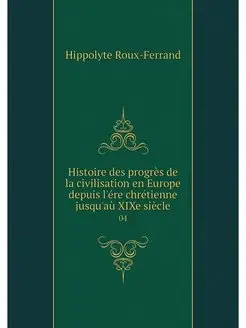 Histoire des progres de la civilisati