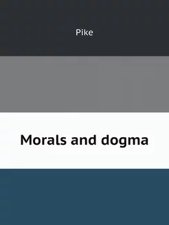 Morals and dogma