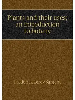 Plants and their uses an introductio