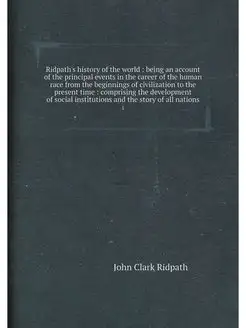 Ridpath's history of the world bein