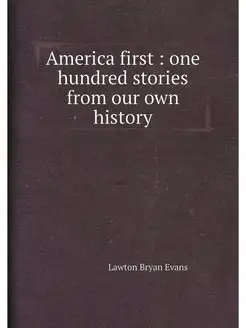 America first one hundred stories from our own his