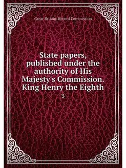 State papers, published under the aut