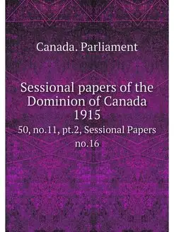 Sessional papers of the Dominion of C