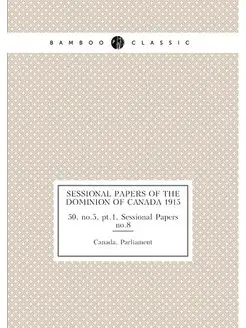 Sessional papers of the Dominion of C