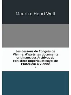 Les dessous du Congres de Vienne d'a