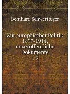 Zur europaischer Politik 1897-1914, u