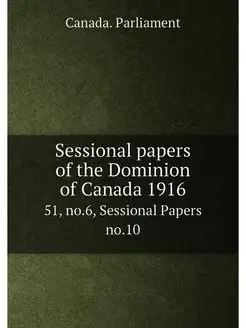 Sessional papers of the Dominion of C