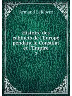 Histoire des cabinets de l'Europe pen