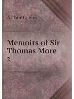 Memoirs of Sir Thomas More. 2