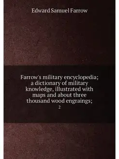 Farrow's military encyclopedia a dic