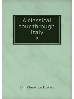 A classical tour through Italy. 2