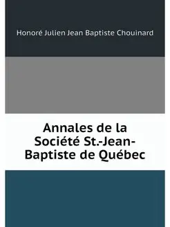 Annales de la Societe St.-Jean-Baptis