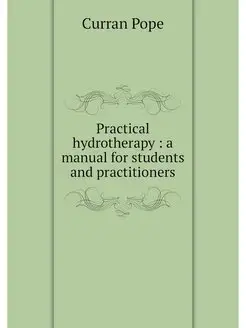 Practical hydrotherapy a manual for