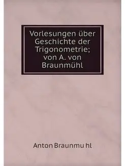 Vorlesungen uber Geschichte der Trigo