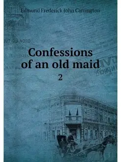 Confessions of an old maid. 2