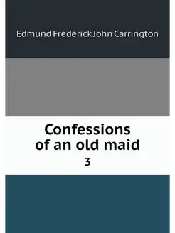 Confessions of an old maid. 3