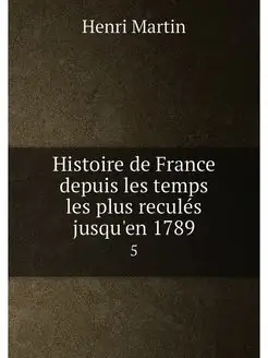 Histoire de France depuis les temps les plus reculés