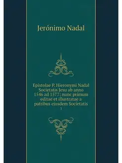 Epistolae P. Hieronymi Nadal Societat