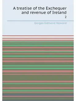 A treatise of the Exchequer and revenue of Ireland. 2