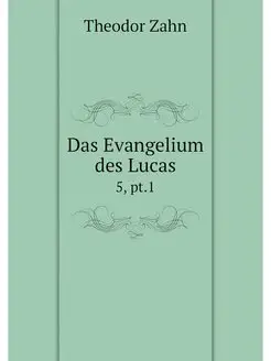 Das Evangelium des Lucas. 5, pt.1