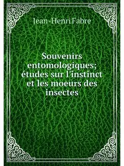 Souvenirs entomologiques etudes sur